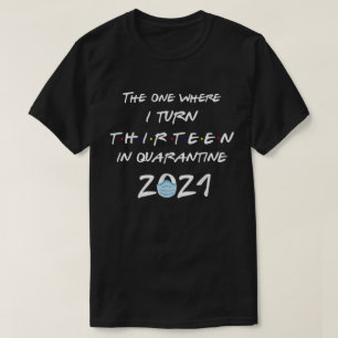 Official Teenager The One Where I Turn 13 In Quara T-Shirt