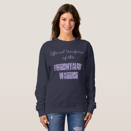 Official Uniform Of The Fibromyalgia Warrior Sweatshirt