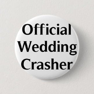 Official Wedding Crasher Pinback Button