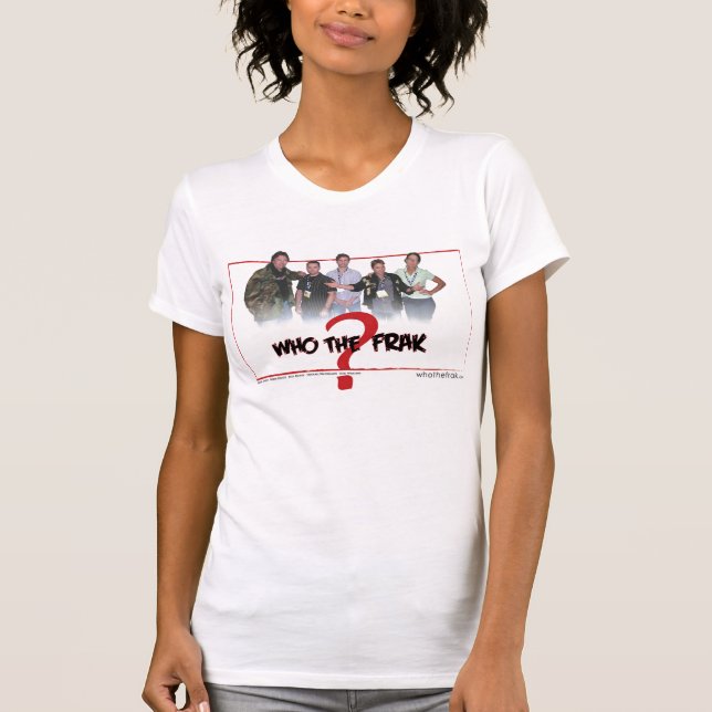 Official "Who the Frak" Cast Shirt (Front)