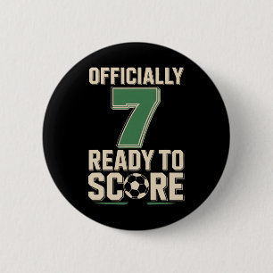 Officially 7 Ready To Score Soccer Birthday Button
