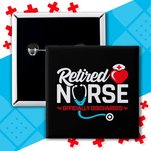 Officially Discharged Retired Nurse Retirement Button