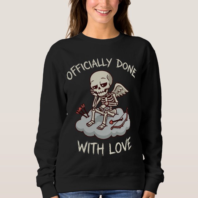 Officially Done With Love Skeleton Cupid Design Sweatshirt (Front)