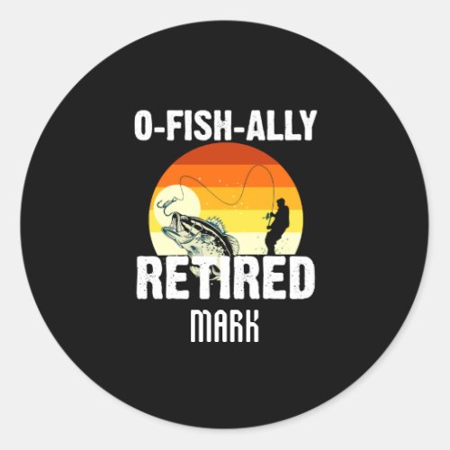 Officially  O FISH ALLY retired for fishing lovers Classic Round Sticker
