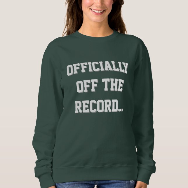 "Officially Off The Record" Court Reporter Sweatshirt (Front)