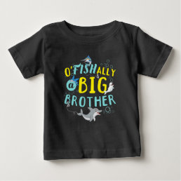 Officially - O&#39;Fishally a Big Brother Pun Baby T-Shirt
