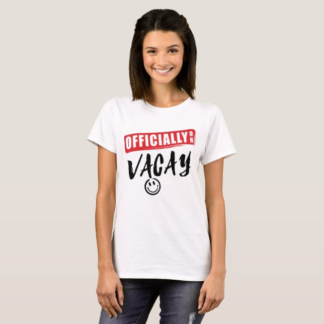 Officially on Vacay - Vacation Holiday T-shirt (Front Full)