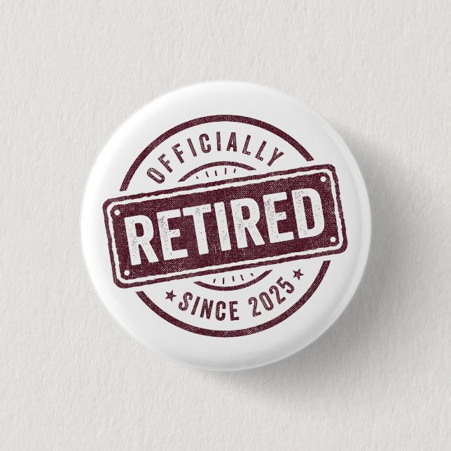 Officially Retired 2025 Retirement Men Women Humor Button (Front)