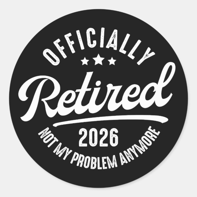 Officially Retired 2026 not My Problem Anymore Classic Round Sticker (Front)