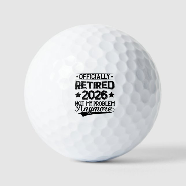 Officially Retired 2026 Not My Problem Anymore Golf Balls (Front)