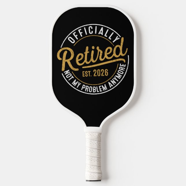 Officially Retired 2026 Not My Problem Anymore Pickleball Paddle (Front)