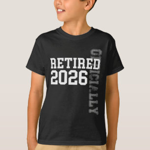 Officially Retired 2026 Retirement Women Men Retir T-Shirt