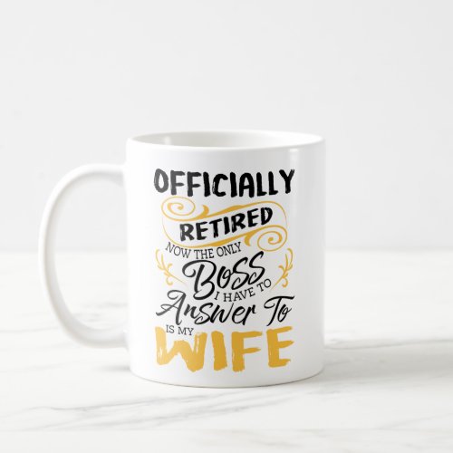 Officially Retired Boss Is My Wife Coffee Mug