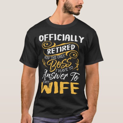 Officially Retired Boss Is My Wife T_Shirt
