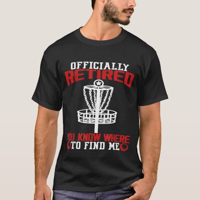 Officially Retired Disk Golf  Frisbee Retirement T-Shirt (Front)