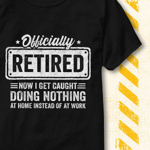 Officially Retired Doing Nothing Quote Funny T-Shirt