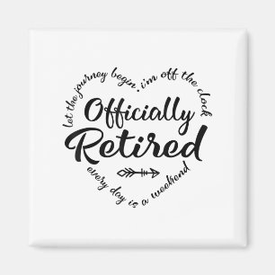 Officially Retired Every Day Is A Weekend Retireme Magnet