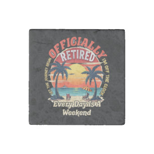 Officially Retired Every Day Weekend Stone Magnet