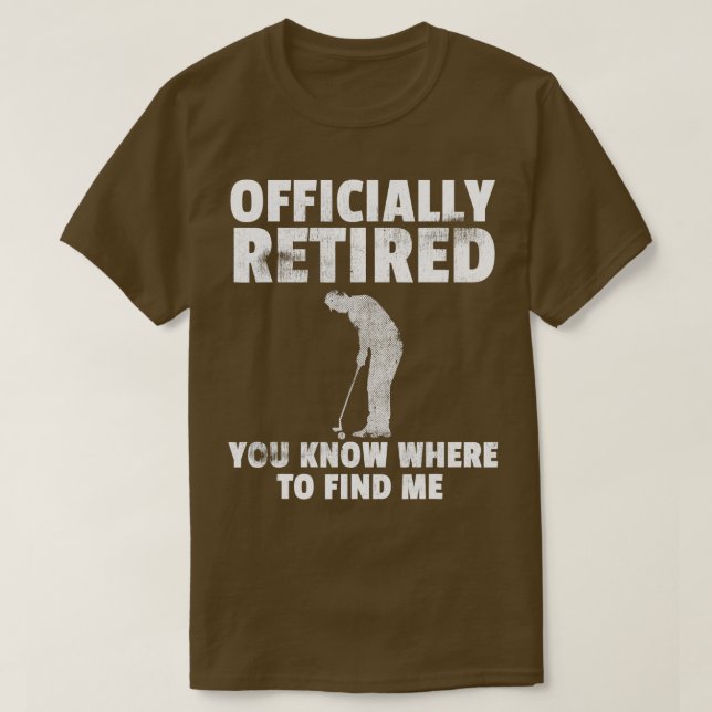 Officially Retired  Gift Golf Dad Golfing Golfer  T-Shirt (Design Front)
