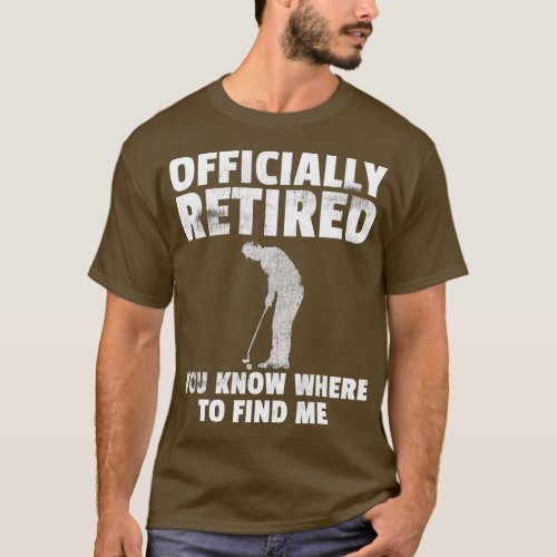 Officially Retired  Gift Golf Dad Golfing Golfer  T_Shirt