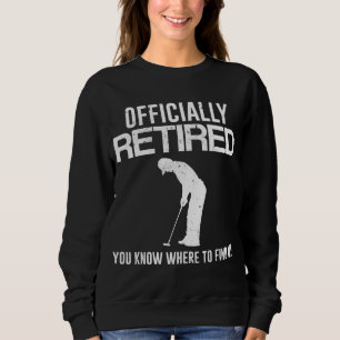 Officially Retired Gift Golf Dad Golfing Retiremen Sweatshirt