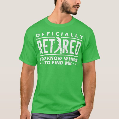 Officially Retired Gifts Golf Dad Golfing Retireme T_Shirt