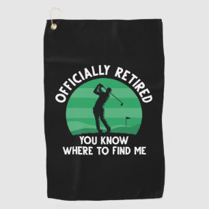 Officially Retired Golf Golf Towel