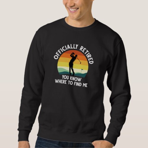 Officially Retired Golf Sweatshirt