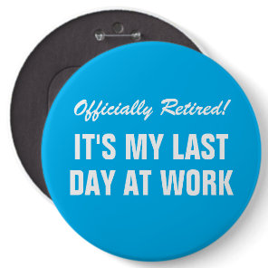 Officially Retired Last day at work Farewell Button