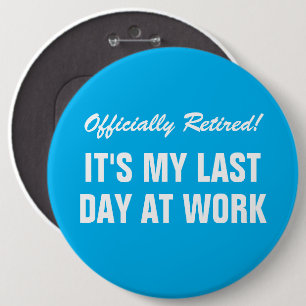 Officially Retired Last day at work Farewell Button