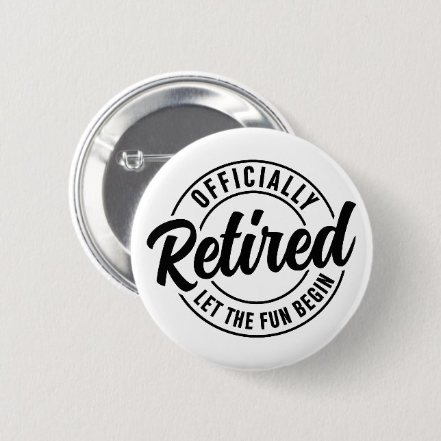 Officially Retired Let The Fun Begin Button (Front & Back)