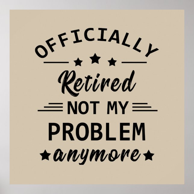 officially retired not my problem anymore poster (Front)