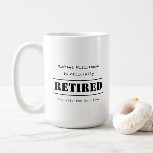 Officially retired see wife for details _ humor  coffee mug