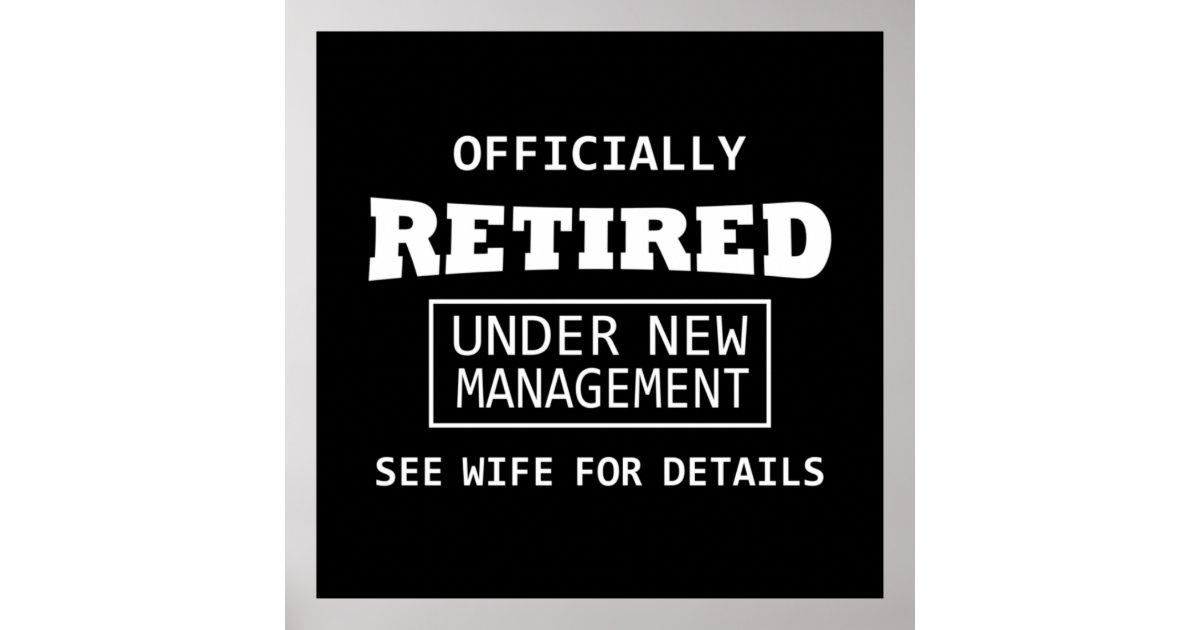 officially retired under new management poster | Zazzle