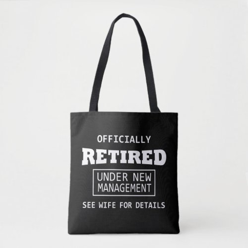officially retired under new management tote bag