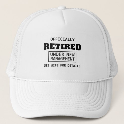 officially retired under new management trucker hat