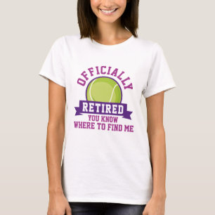 Officially Retired You Know Where To Find Me T-Shirt