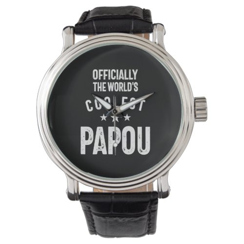 Officially The Worlds Coolest Papou  Father Gift Watch