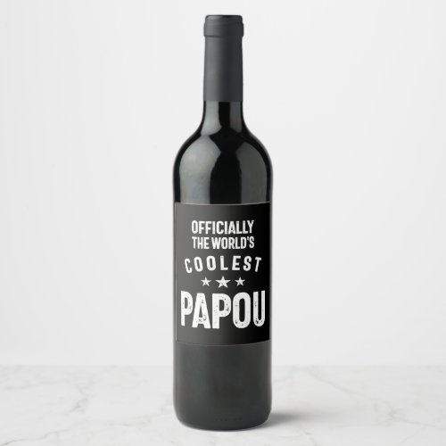 Officially The Worlds Coolest Papou  Father Gift Wine Label