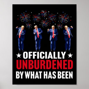 Officially Unburdened By What Has Been Funny Trump Poster