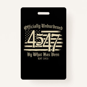 Officially Unburdened By What Has Been Trump 45 47 Badge