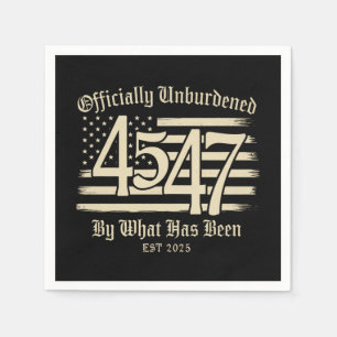 Officially Unburdened By What Has Been Trump 45 47 Napkins