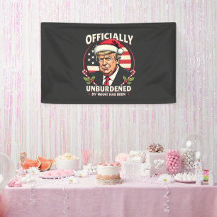 Officially Unburdened By What Has Been Trump 47th Banner