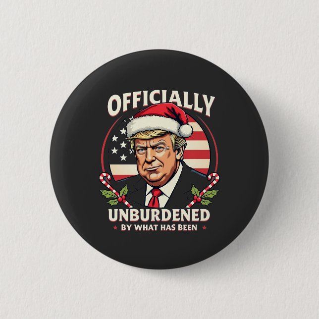 Officially Unburdened By What Has Been Trump 47th Button (Front)