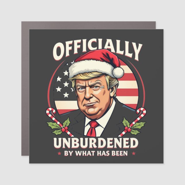 Officially Unburdened By What Has Been Trump 47th Car Magnet (Front)