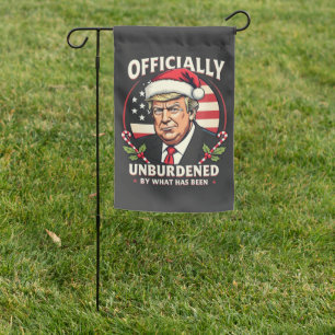 Officially Unburdened By What Has Been Trump 47th Garden Flag