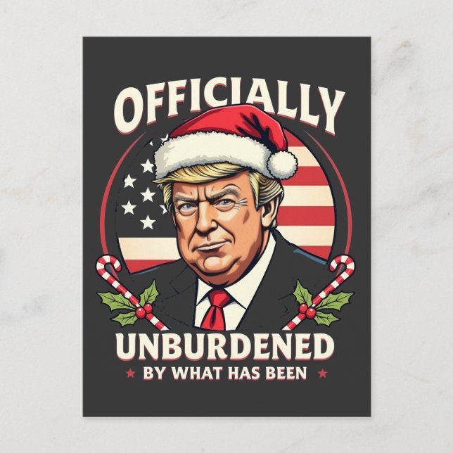Officially Unburdened By What Has Been Trump 47th Postcard (Front)