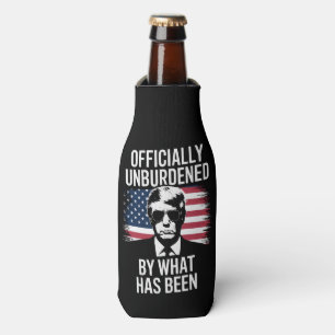Officially Unburdened By What Has Been Trump  Bottle Cooler
