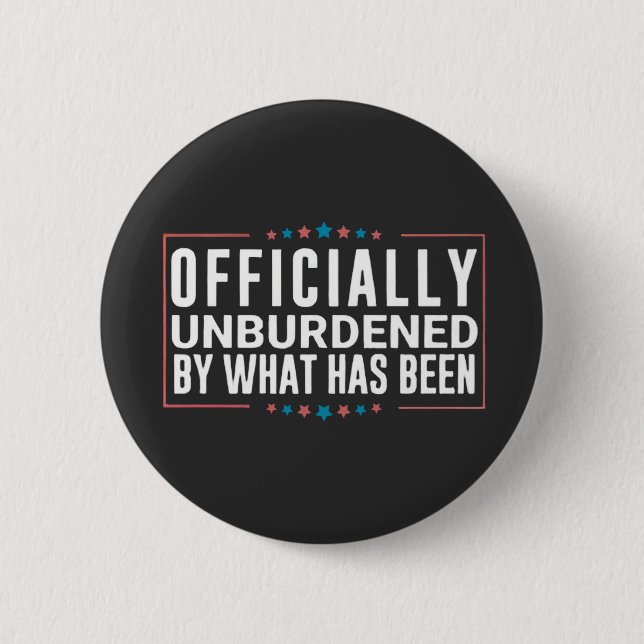 Officially Unburdened by What Has Been Trump  Button (Front)