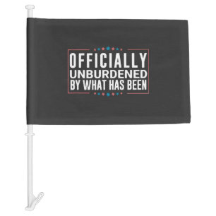 Officially Unburdened by What Has Been Trump  Car Flag